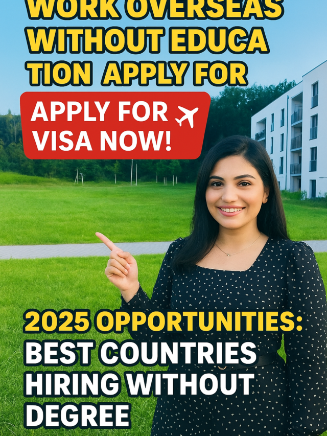 Top Countries Offering Work Visa Without Degree (2025 Detailed Guide)