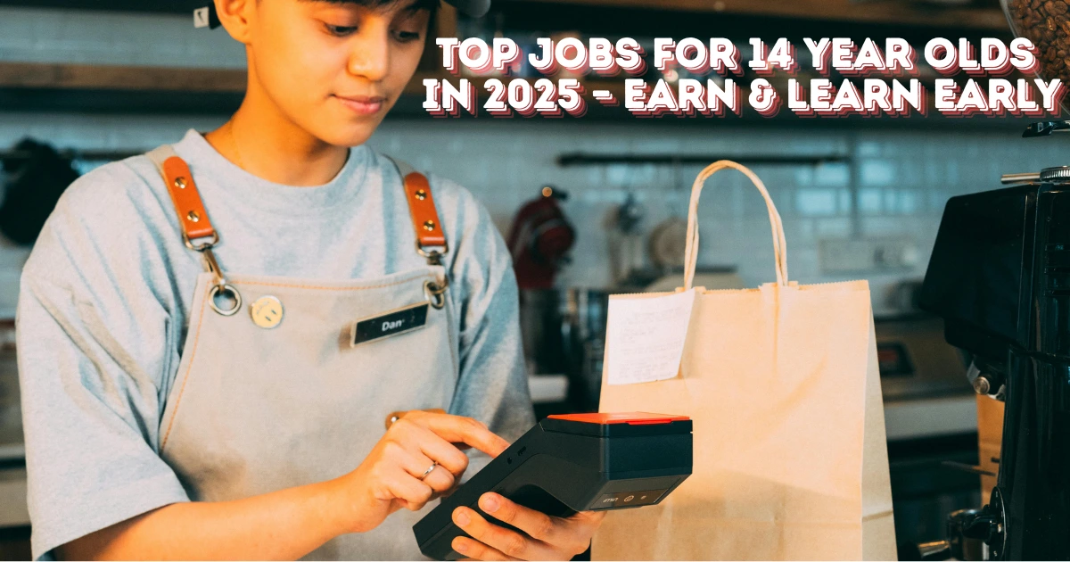 Jobs for 14 Year Olds: How to Start, Work Permits, and Best Opportunities